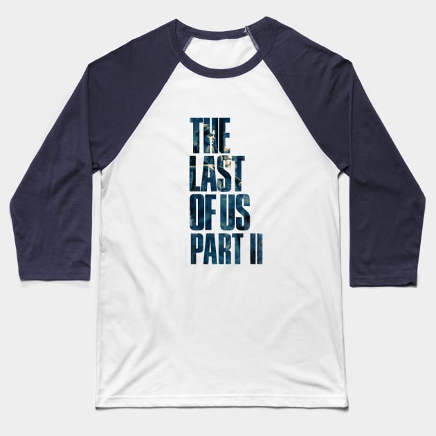 the last of us part 2 Baseball T-Shirt by lalotam3